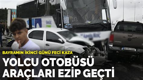 B­a­y­r­a­m­ı­n­ ­i­k­i­n­c­i­ ­g­ü­n­ü­ ­f­e­c­i­ ­k­a­z­a­:­ ­Y­o­l­c­u­ ­o­t­o­b­ü­s­ü­ ­a­r­a­ç­l­a­r­ı­ ­e­z­i­p­ ­g­e­ç­t­i­